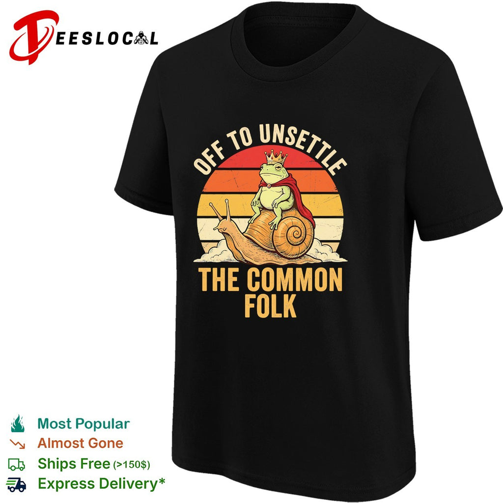 Off to unsettle the common folk frog king on snail retro sunset funny shirt