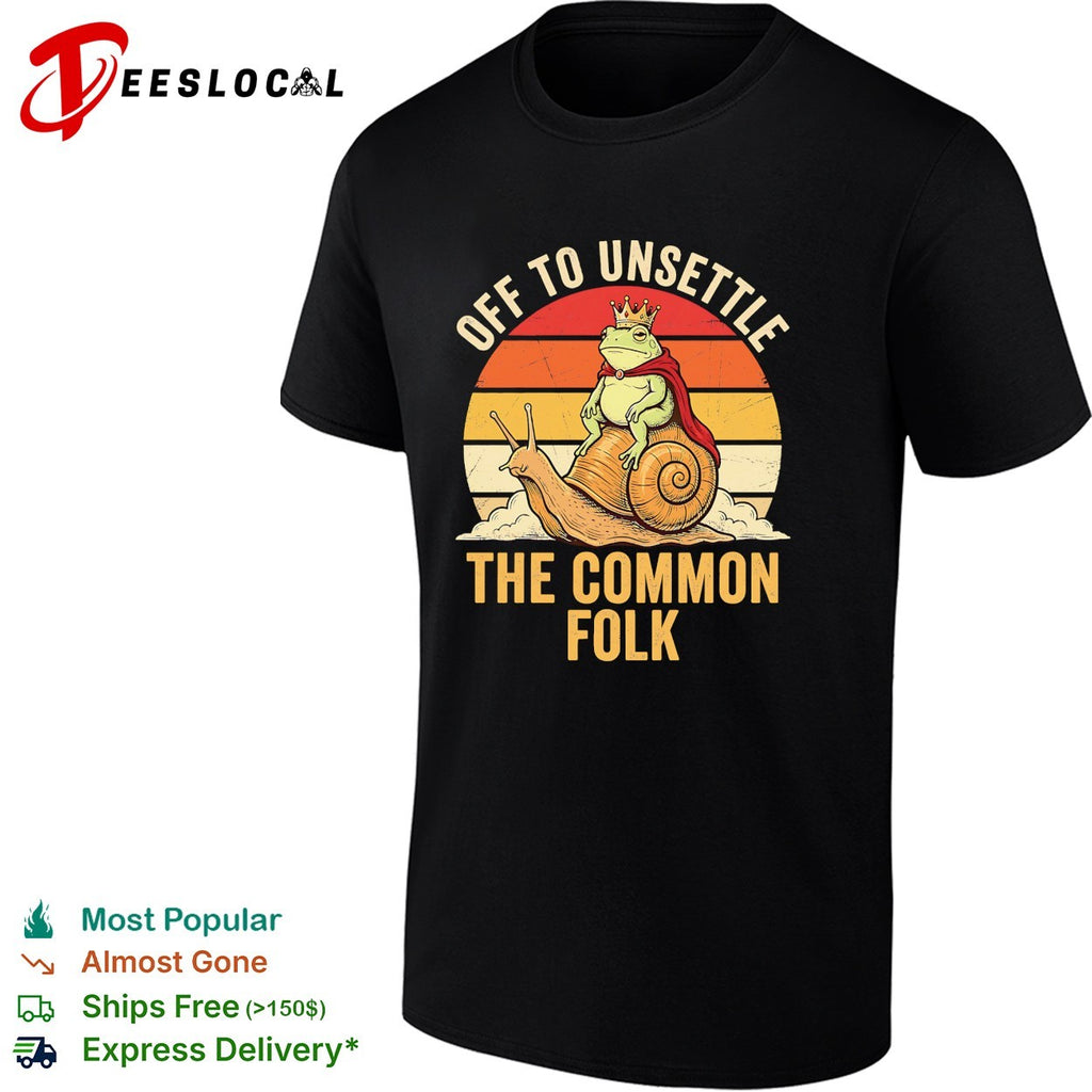 Off to unsettle the common folk frog king on snail retro sunset funny shirt