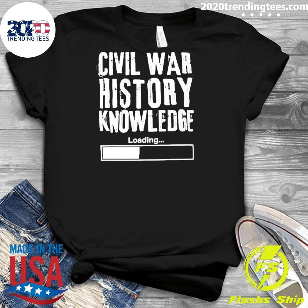 Civil War History Knowledge Loding Shirt