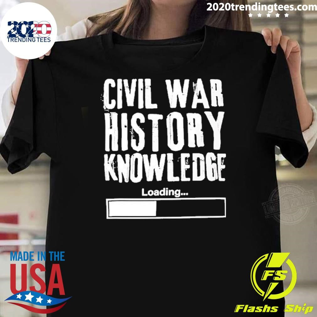 Civil War History Knowledge Loding Shirt