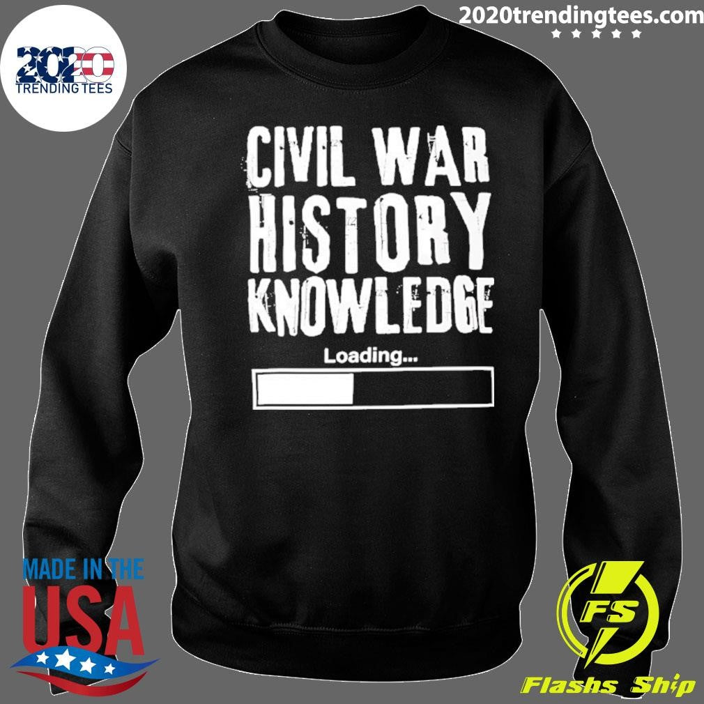 Civil War History Knowledge Loding Shirt