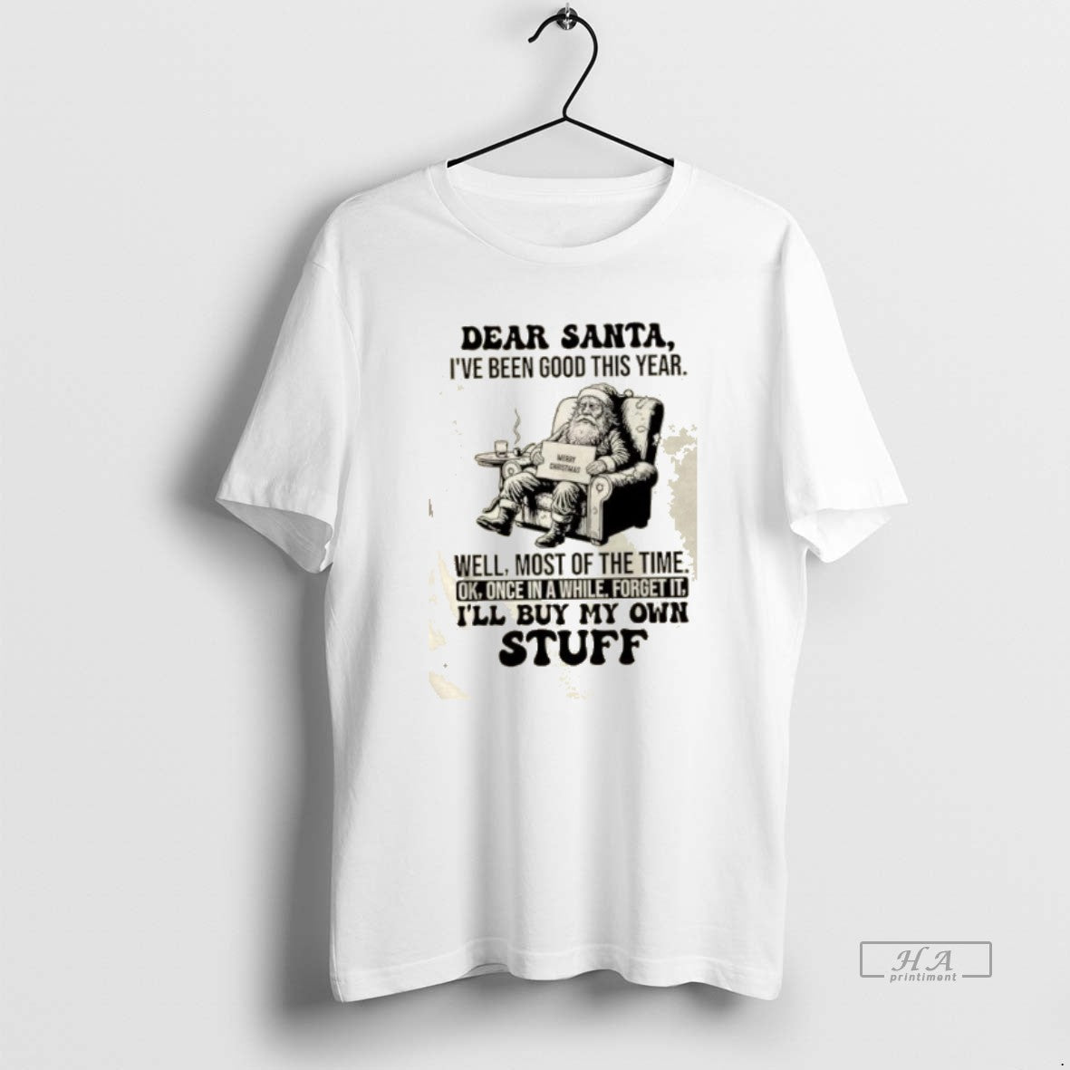 Official Dear Santa Ive Been Good This Year Well Most Of The Time Ok Once