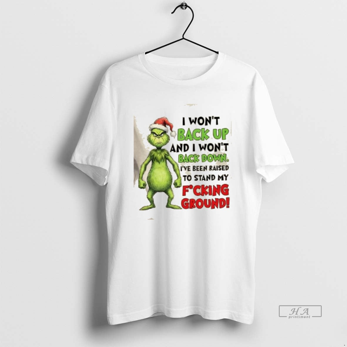 Official Grinch I Wont Back Up And I Wont Back Down Ive Been Raised To
