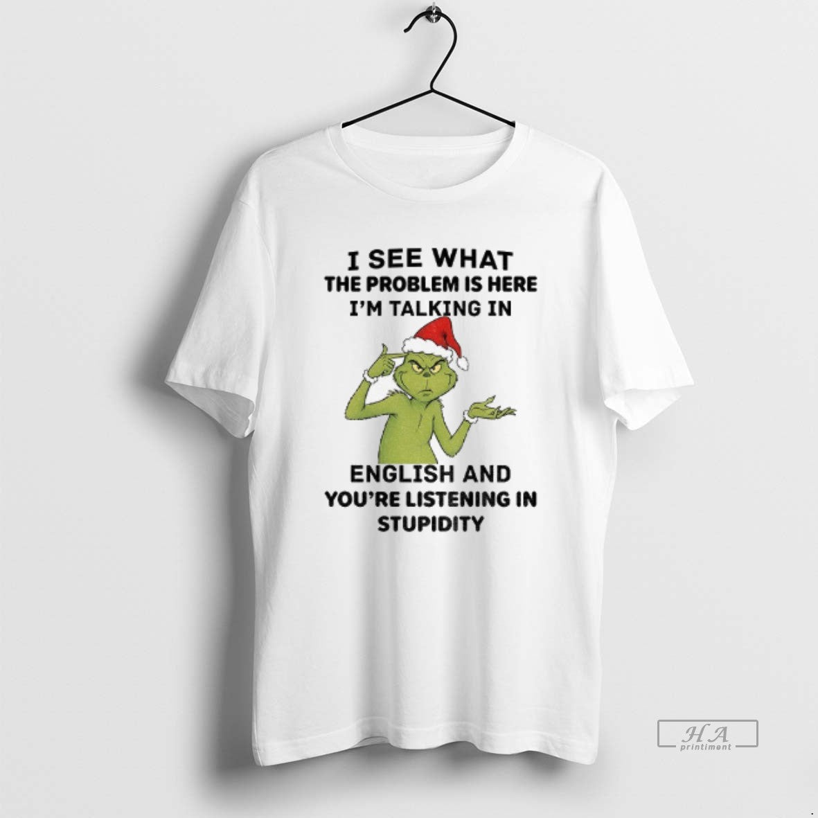 Official Grinch Santa I See What The Problem Is Here Im Talking In English And