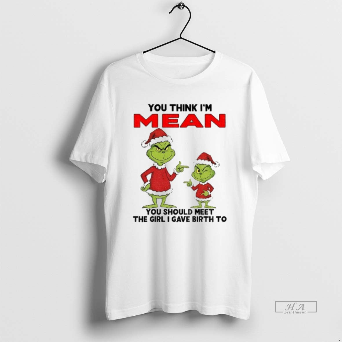 Official Grinch Santa You Think Im Mean You Should Meet The Girl I Gave Birth