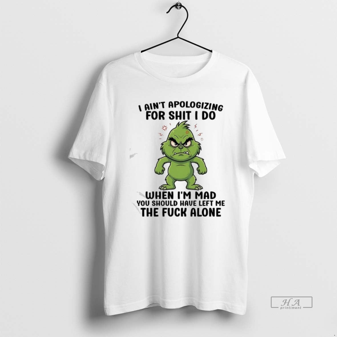 Official Grinch Aint Apologizing For Shit I Do When Im Mad You Should Have Left