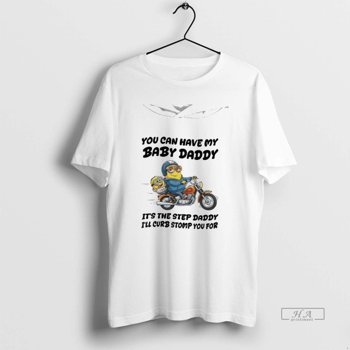 Official Minion You Can Have My Baby Daddy Its The Step Daddy Ill Curb Stomp