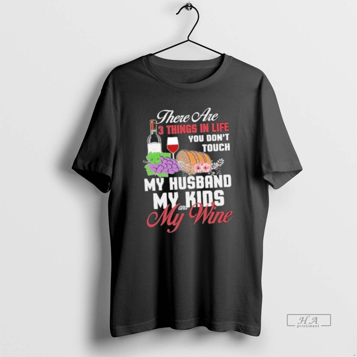 Official There Are 3 Things In Life You Dont Touch My Husband My Kids And