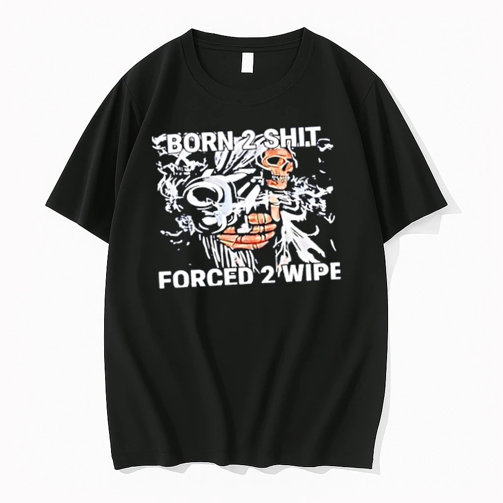 Officials Born 2 Shit Forced 2 Wipe Skeleton Gunner Merch T Shirt Sweater