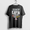 Officials Brutus Buckeye Ohio State University Just Sayin 60 00 60 01 T Shirt Sweater