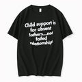 Officials Child Support Is For Absent Fathers Not Failed Relationships Merch T Shirt Sweater