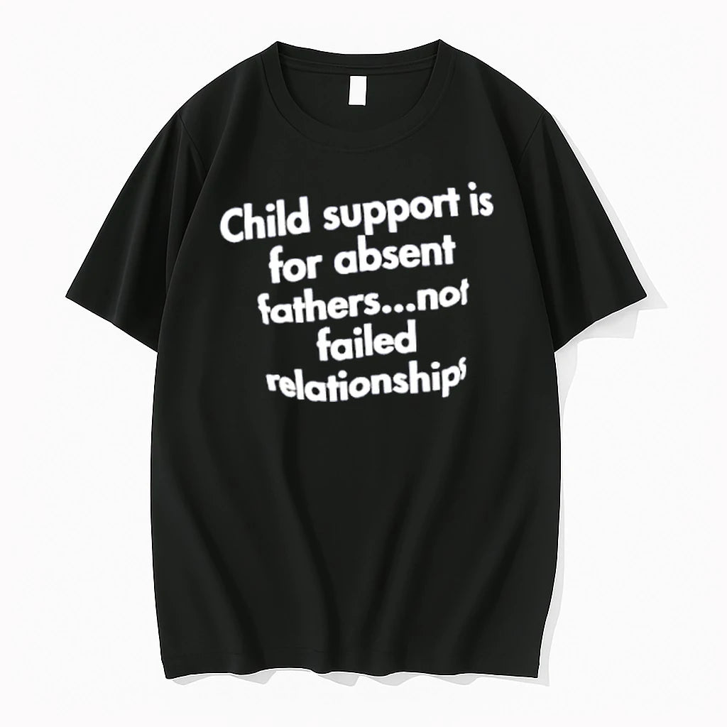 Officials Child Support Is For Absent Fathers Not Failed Relationships Merch T Shirt Sweater