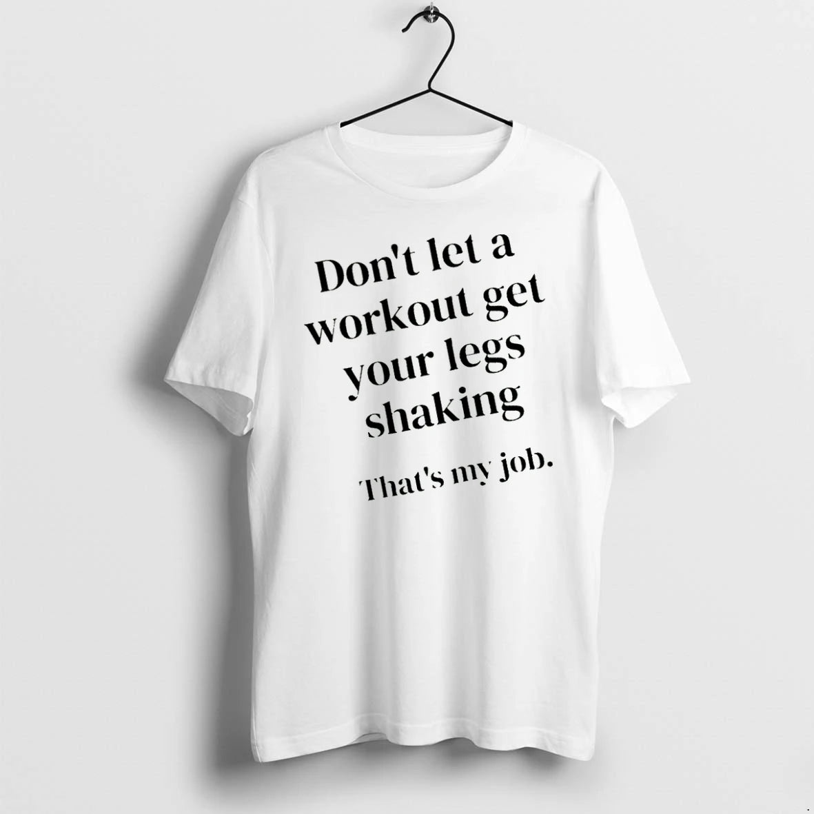 Officials Dont Let A Workout Get Your Legs Shaking Thats My Job T Shirt Sweater