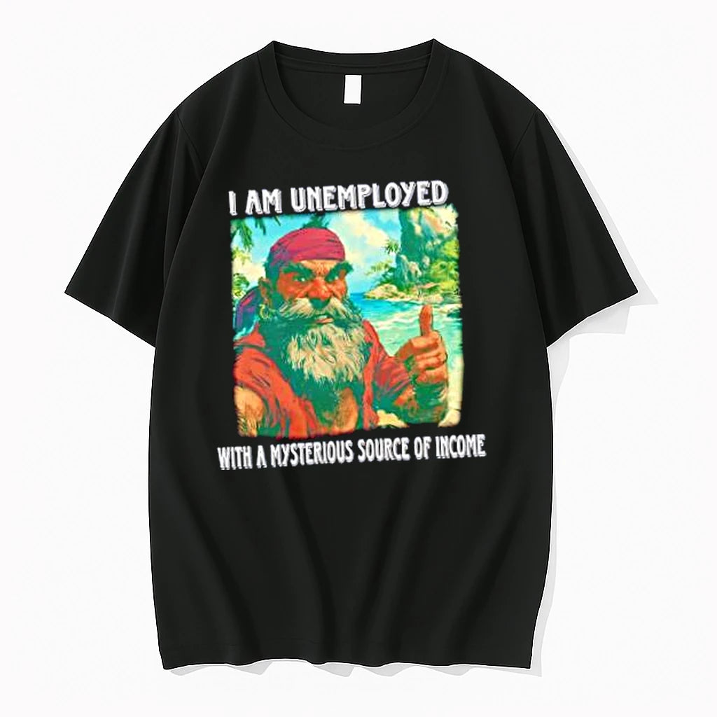 Officials I Am Unemployed With A Mysterious Source Of Income Merch T Shirt Sweater