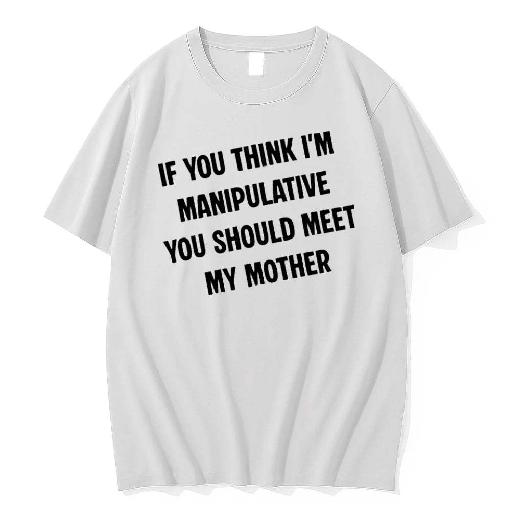Officials If You Think Im Manipulative You Should Meet My Mother T Shirt Sweater