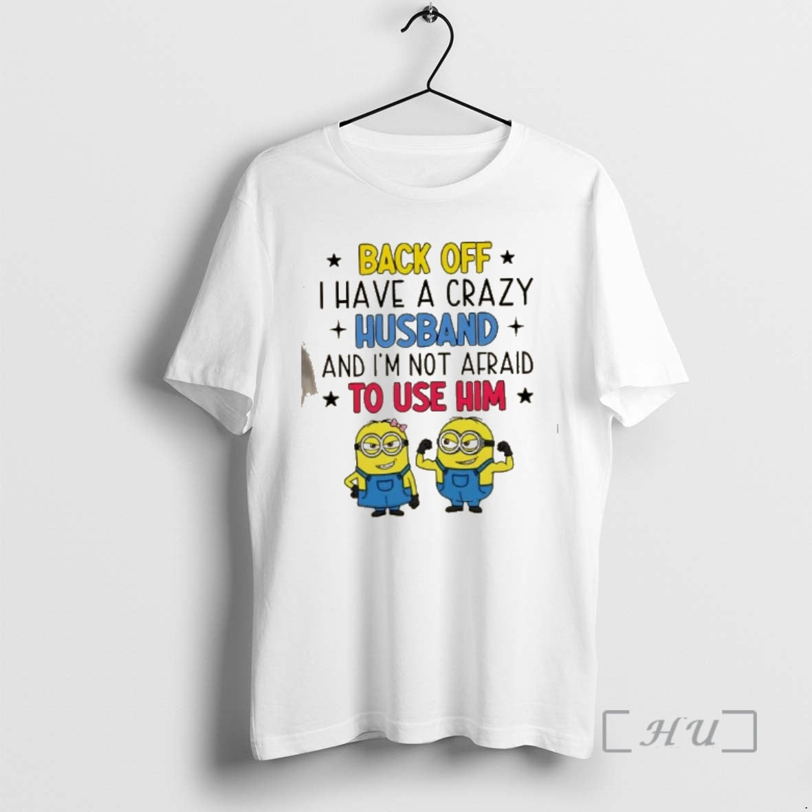 Officials Minions Back Off I Have A Crazy Husband And Im Not Afraid To Use