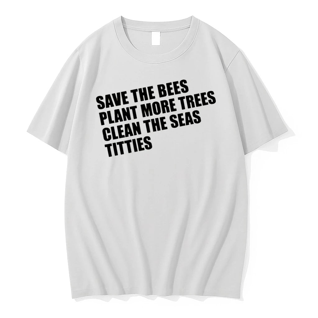 Officials Save The Bees Plant More Trees Clean The Seas Titties T Shirt Sweater