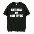 Officials Shit Hard Or Cum Trying T Shirt Sweater