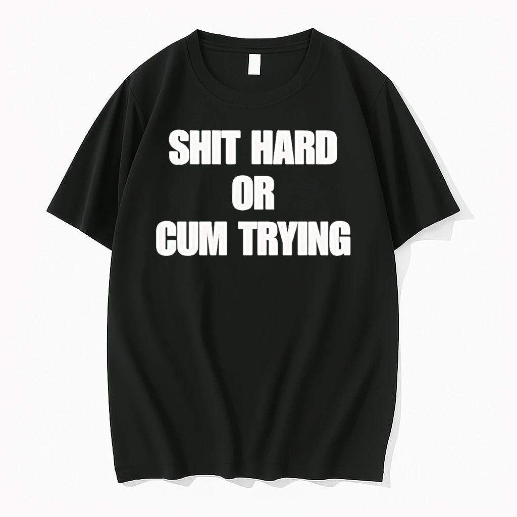 Officials Shit Hard Or Cum Trying T Shirt Sweater