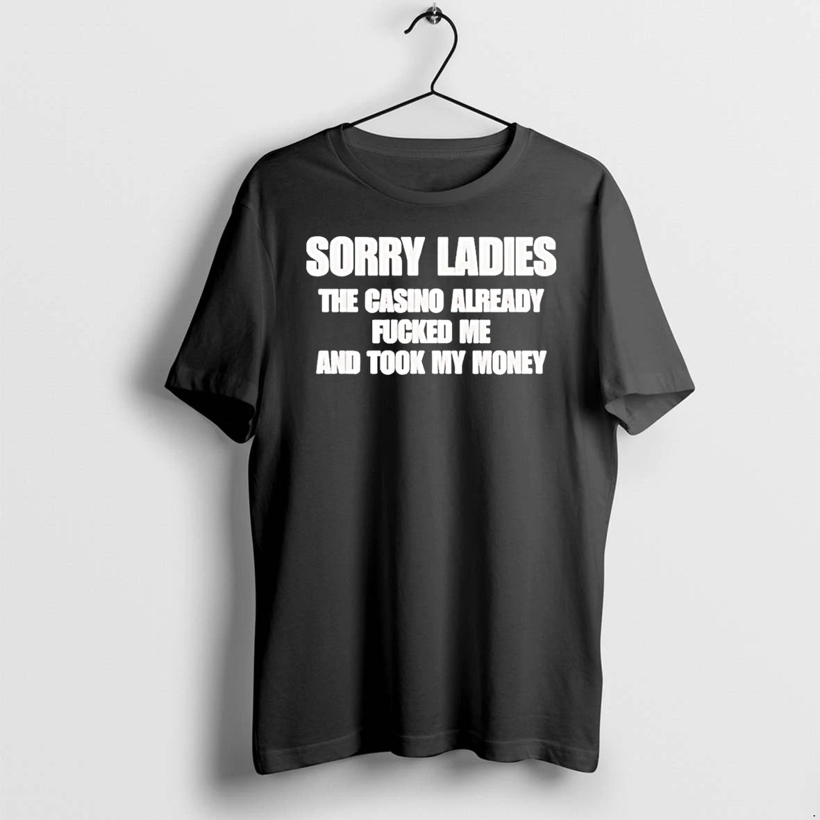 Officials Sorry The Casino Already Fucked Me And Took My Money T Shirt Sweater