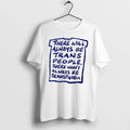Officials There Will Always Be Trans People There Wont Always Be Transphobia T Shirt Sweater