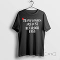 Officials Trans Women Are Just Retarded Fags Satirical