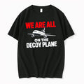 Officials We Are All On The Decoy Plane Humor Quote Merch T Shirt Sweater