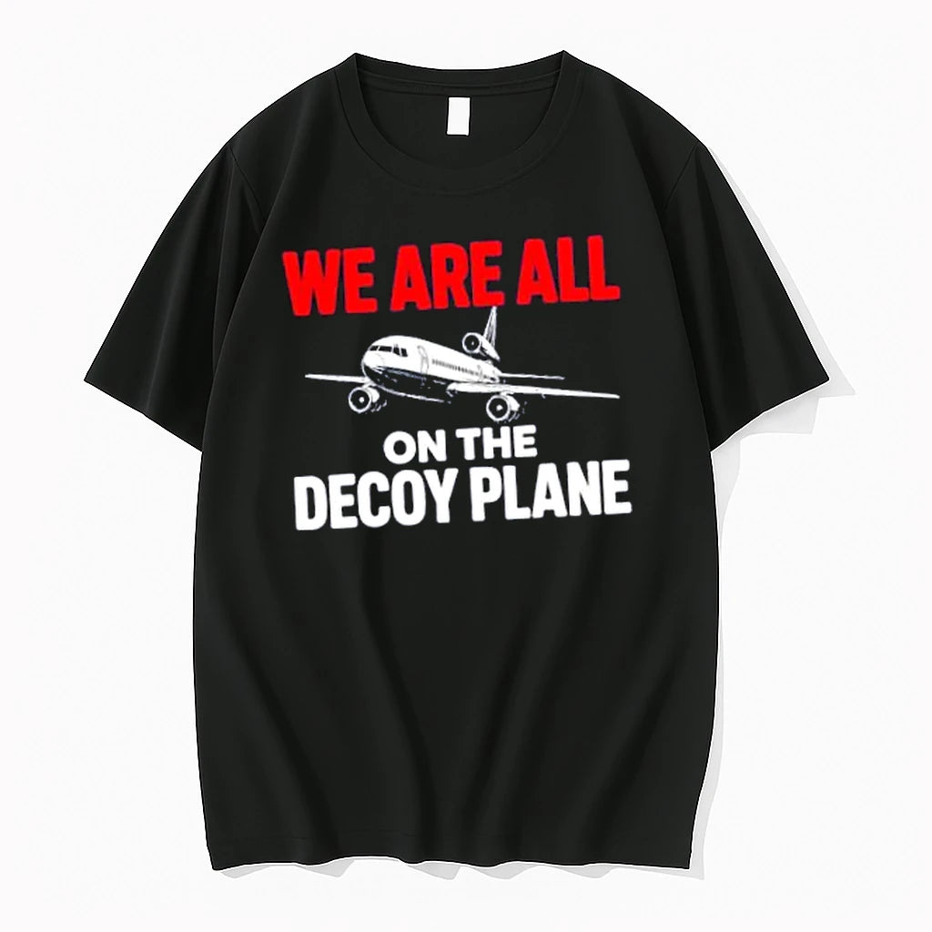 Officials We Are All On The Decoy Plane Humor Quote Merch T Shirt Sweater
