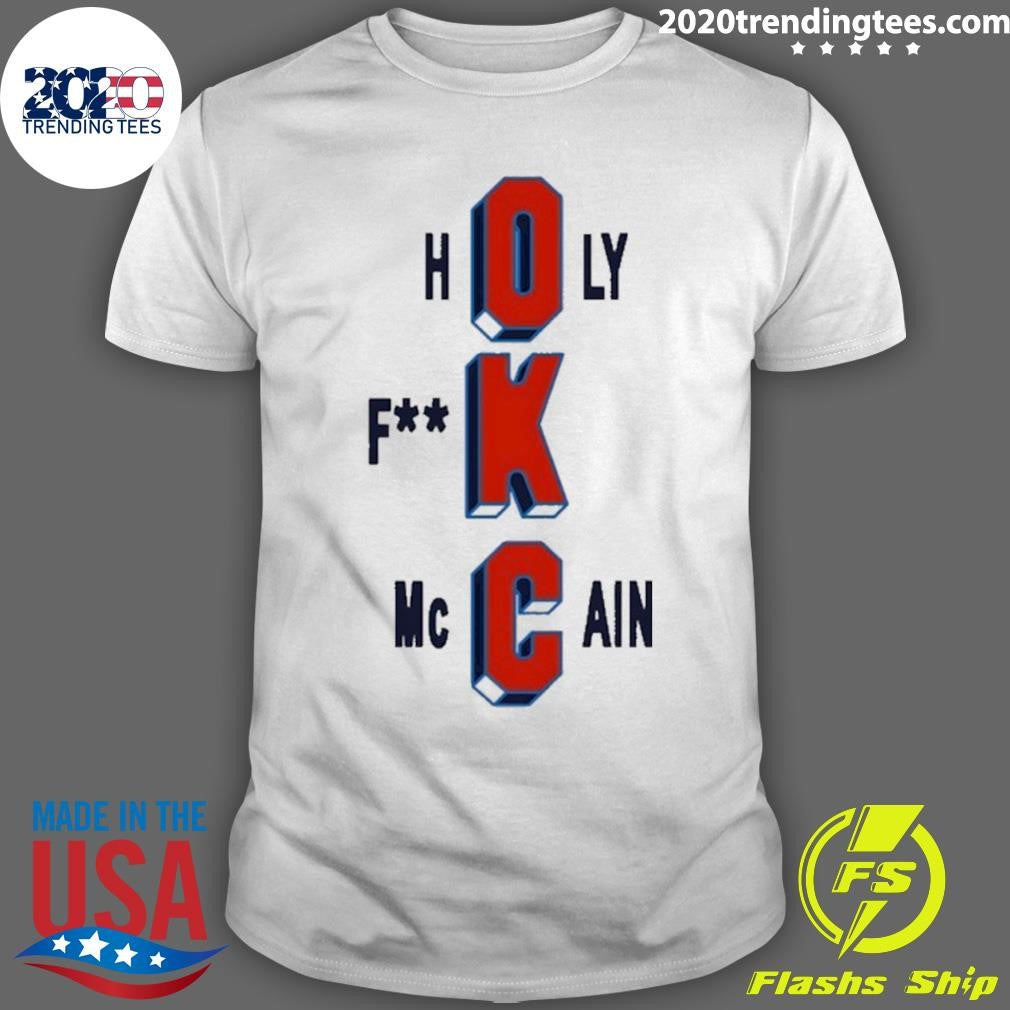 Oklahoma City Thunder Holy Fuck Mccain Basketball Shirt