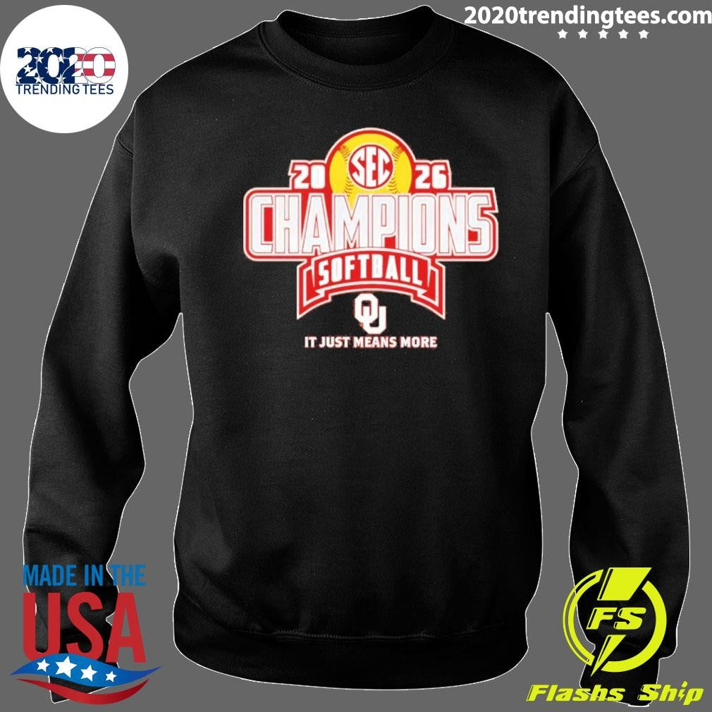 Oklahoma Sooners 2026 Sec Regular Season Softball Champions It Just Means More Shirt
