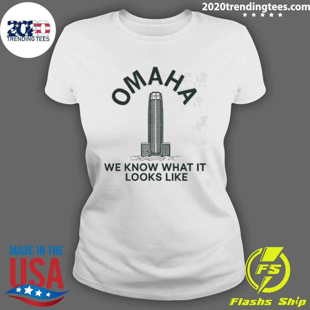 Omaha We Know What It Looks Like 2026 Tee Shirt