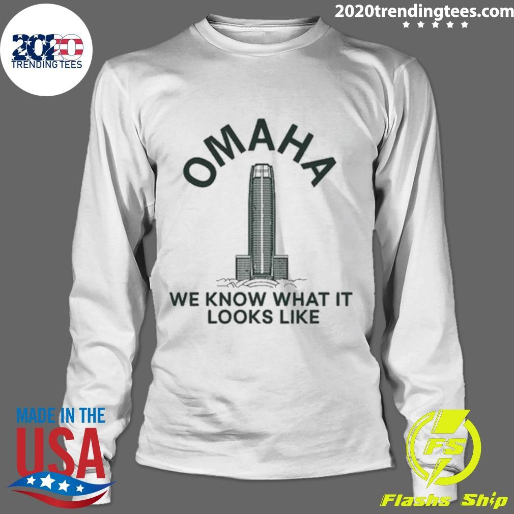 Omaha We Know What It Looks Like 2026 Tee Shirt