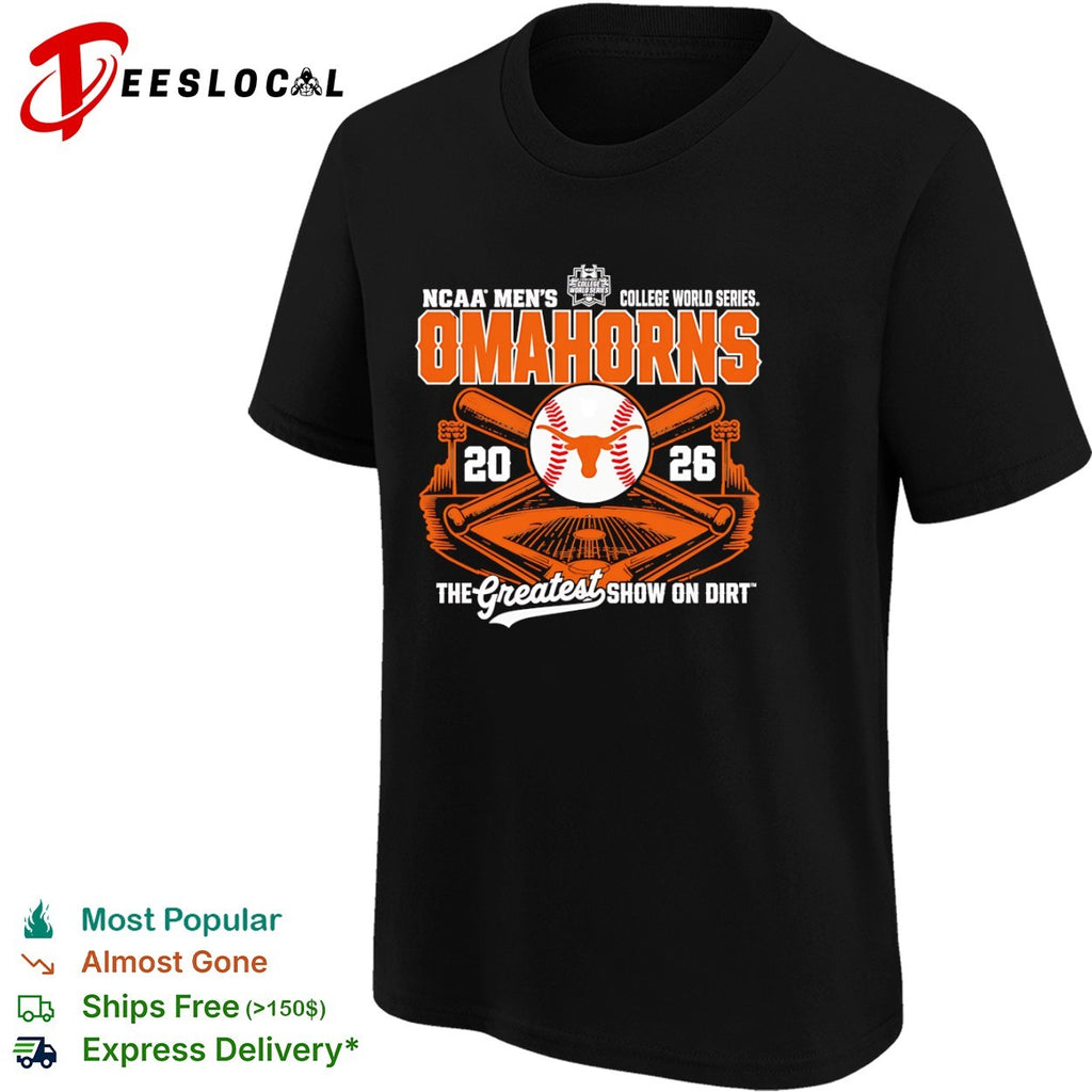 Omahorns Texas Longhorns NCAA College World Series 2026 the greatest show on dirt shirt