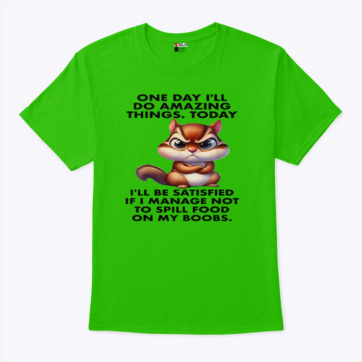 One Day I’ll Do Amazing Things T Shirt