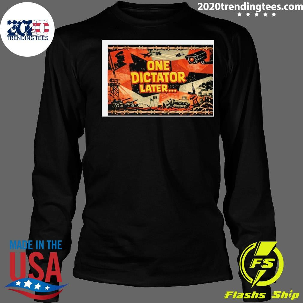 One Dictator Later Graphic Shirt