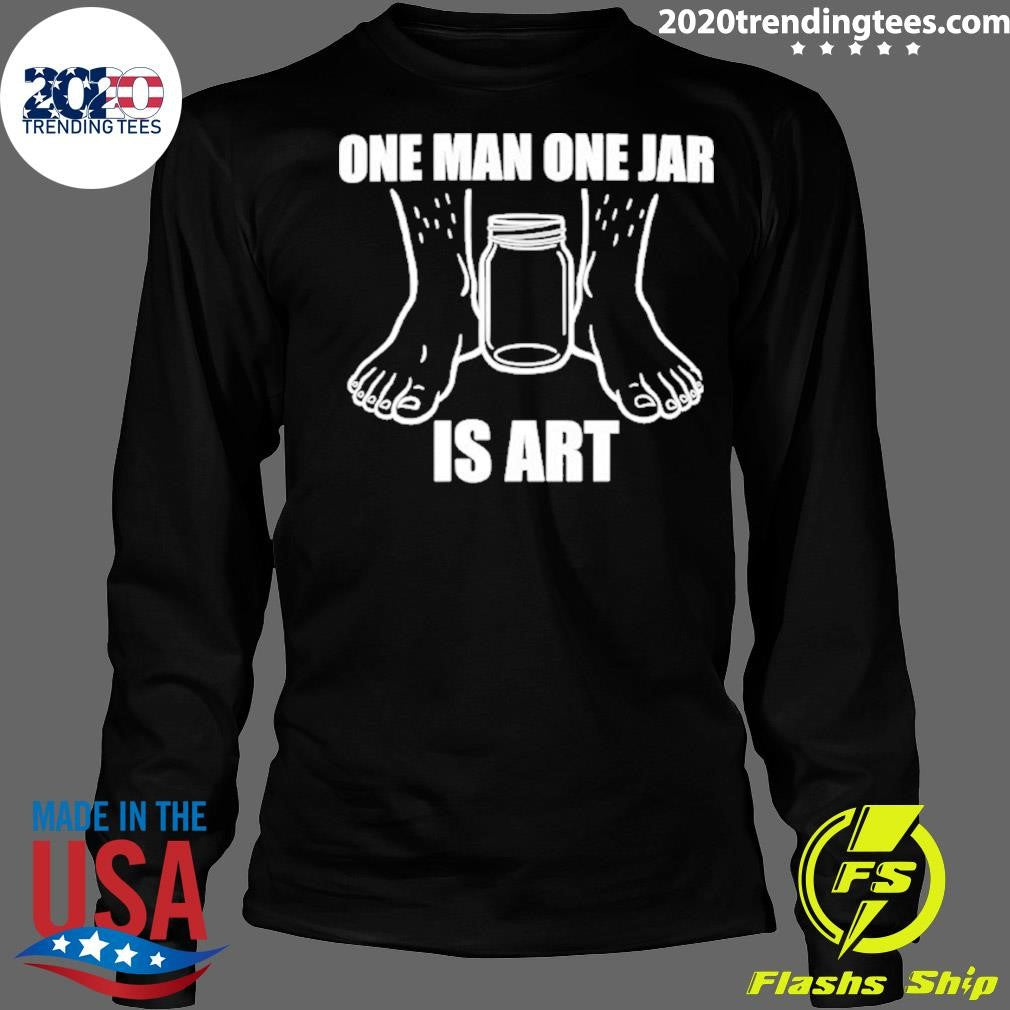 One Man One Jar Is Art Shirt