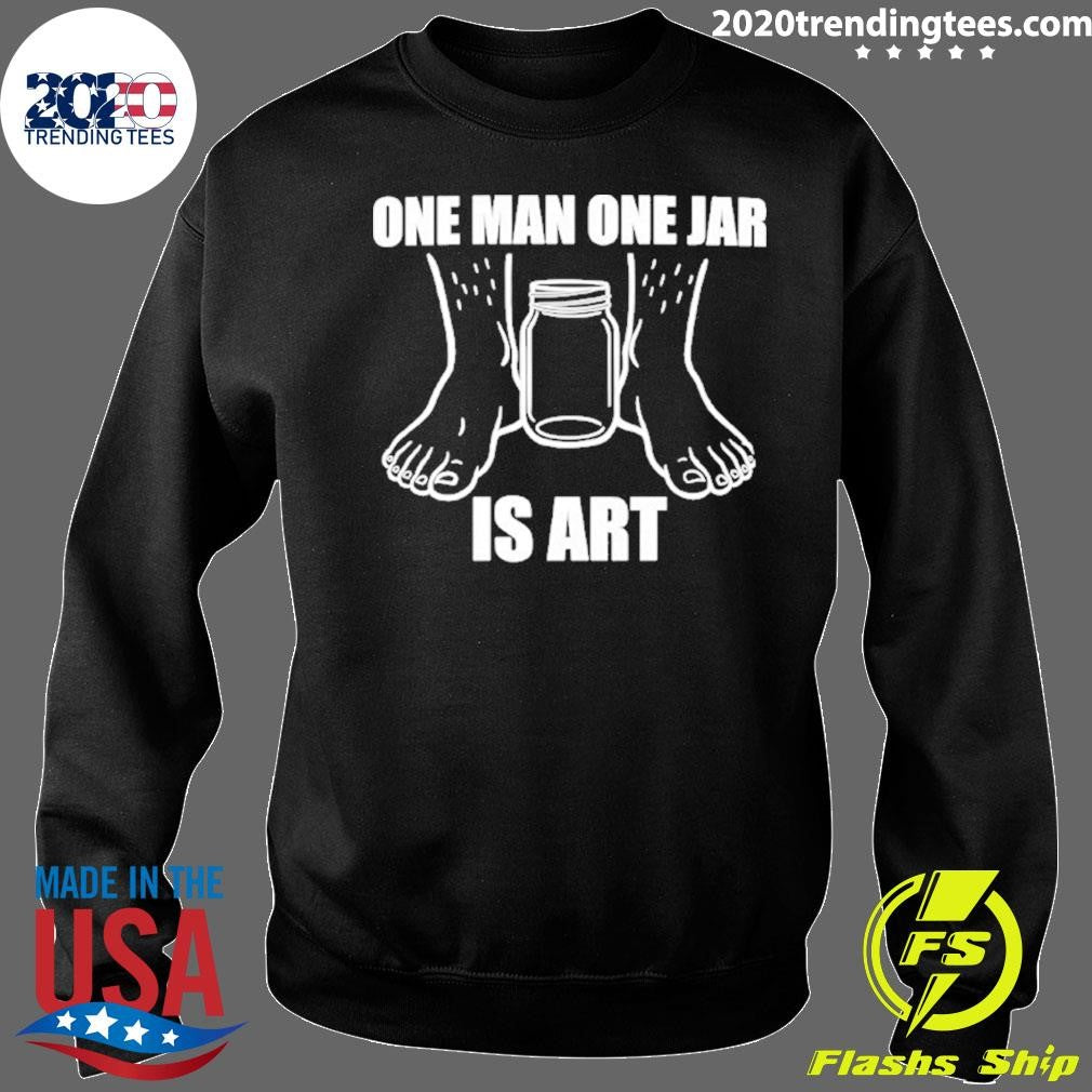 One Man One Jar Is Art Shirt
