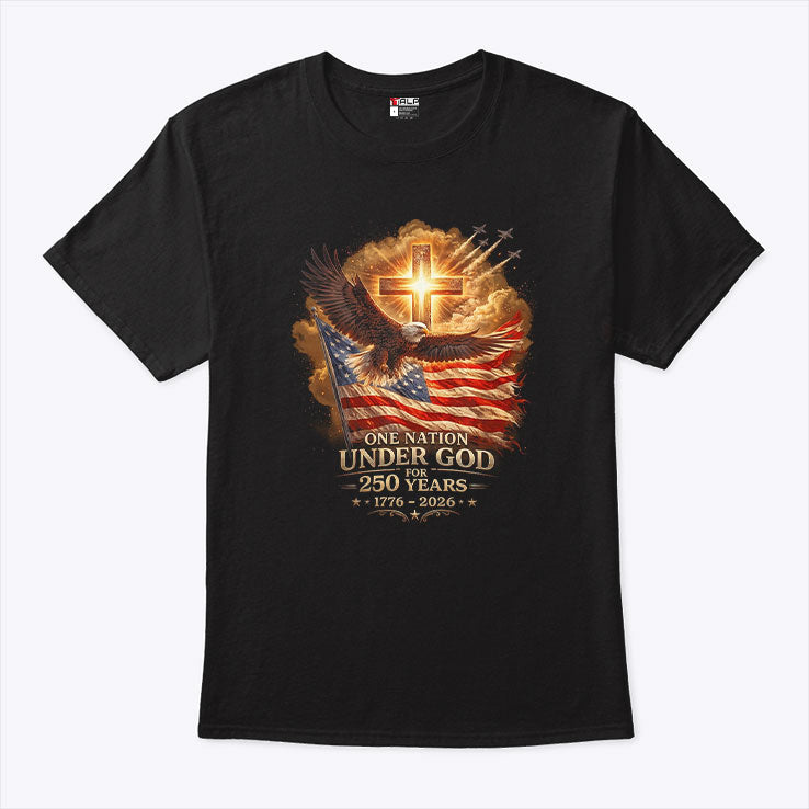 One Nation Under God For 250 Years 1776 2026 T Shirt