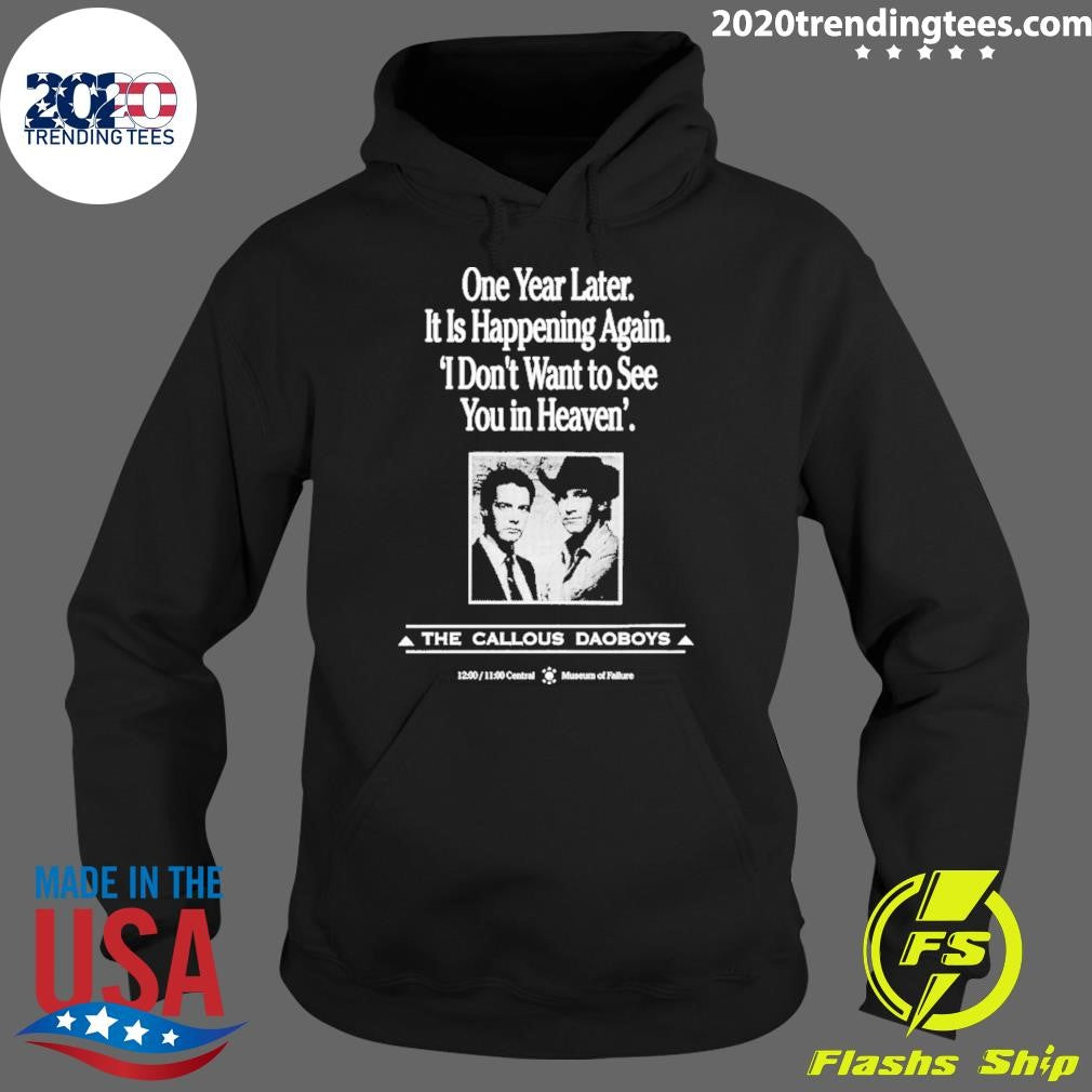 One Year Later It Is Happening Again I Don’t Want To See You In Heaven’ The Callous Daoboys Shirt