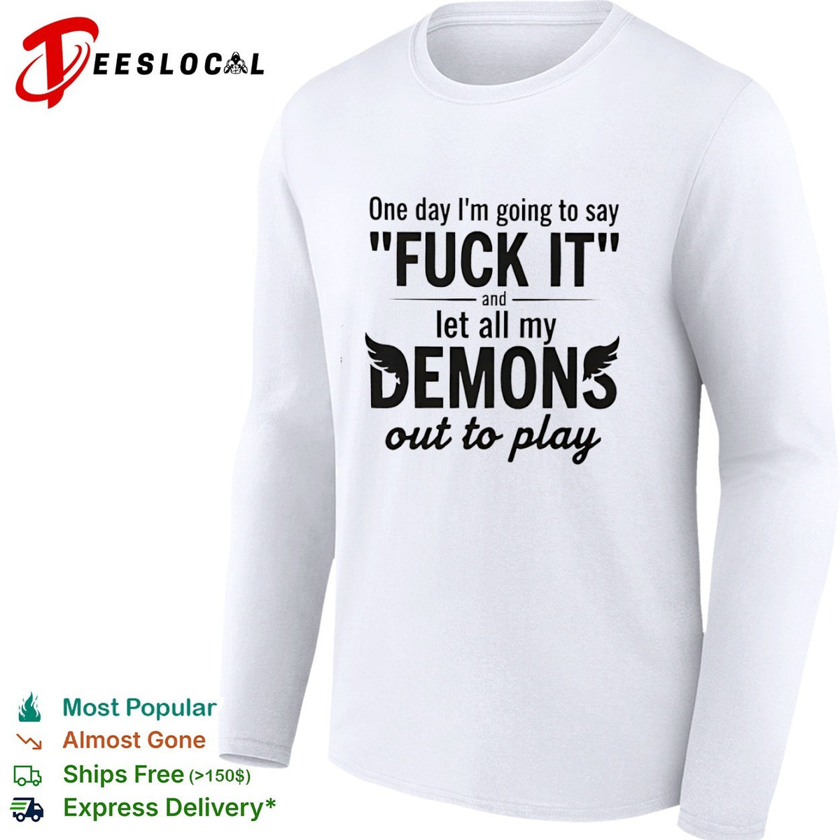 One day I am going to say fuck it and let all my demons out to play shirt