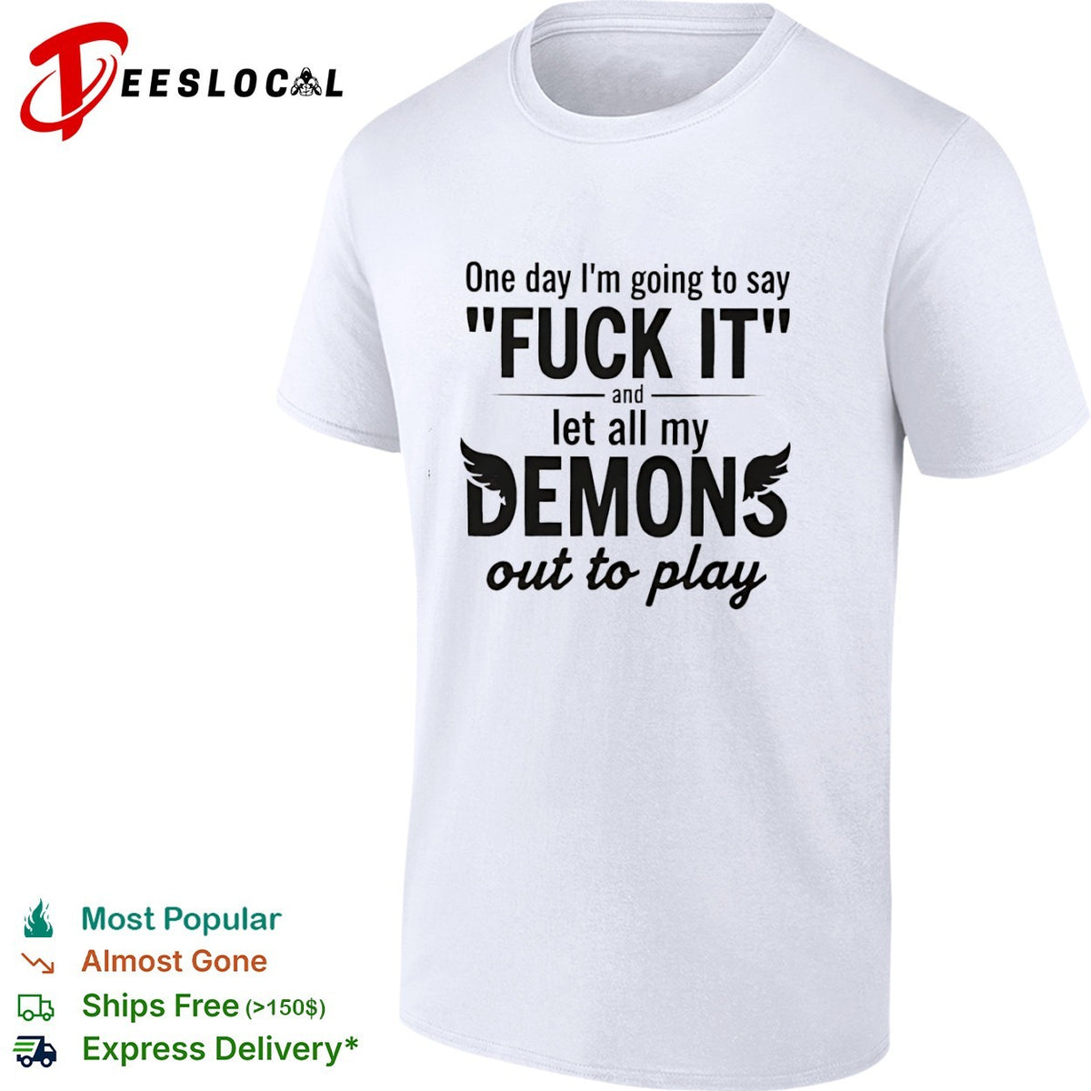 One day I am going to say fuck it and let all my demons out to play shirt