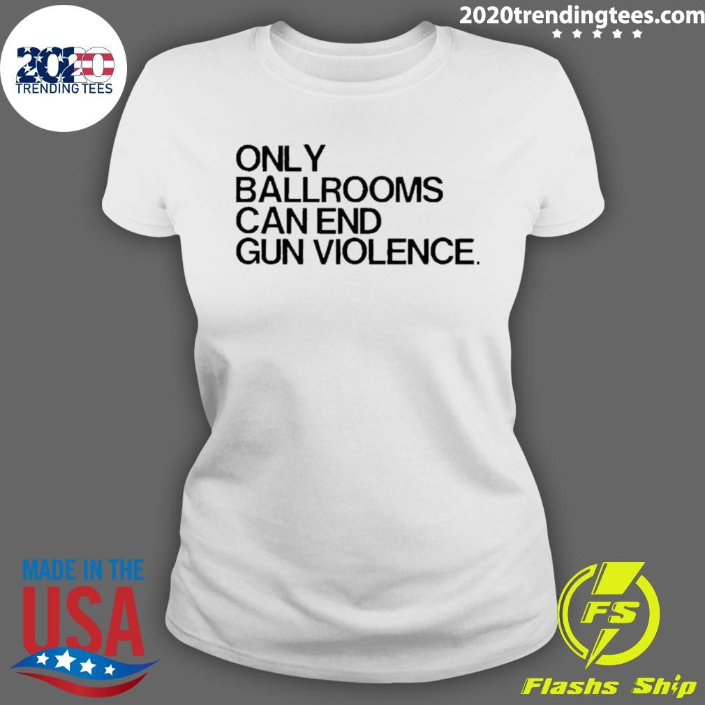 Only Ballrooms Can End Gun Violence Shirt