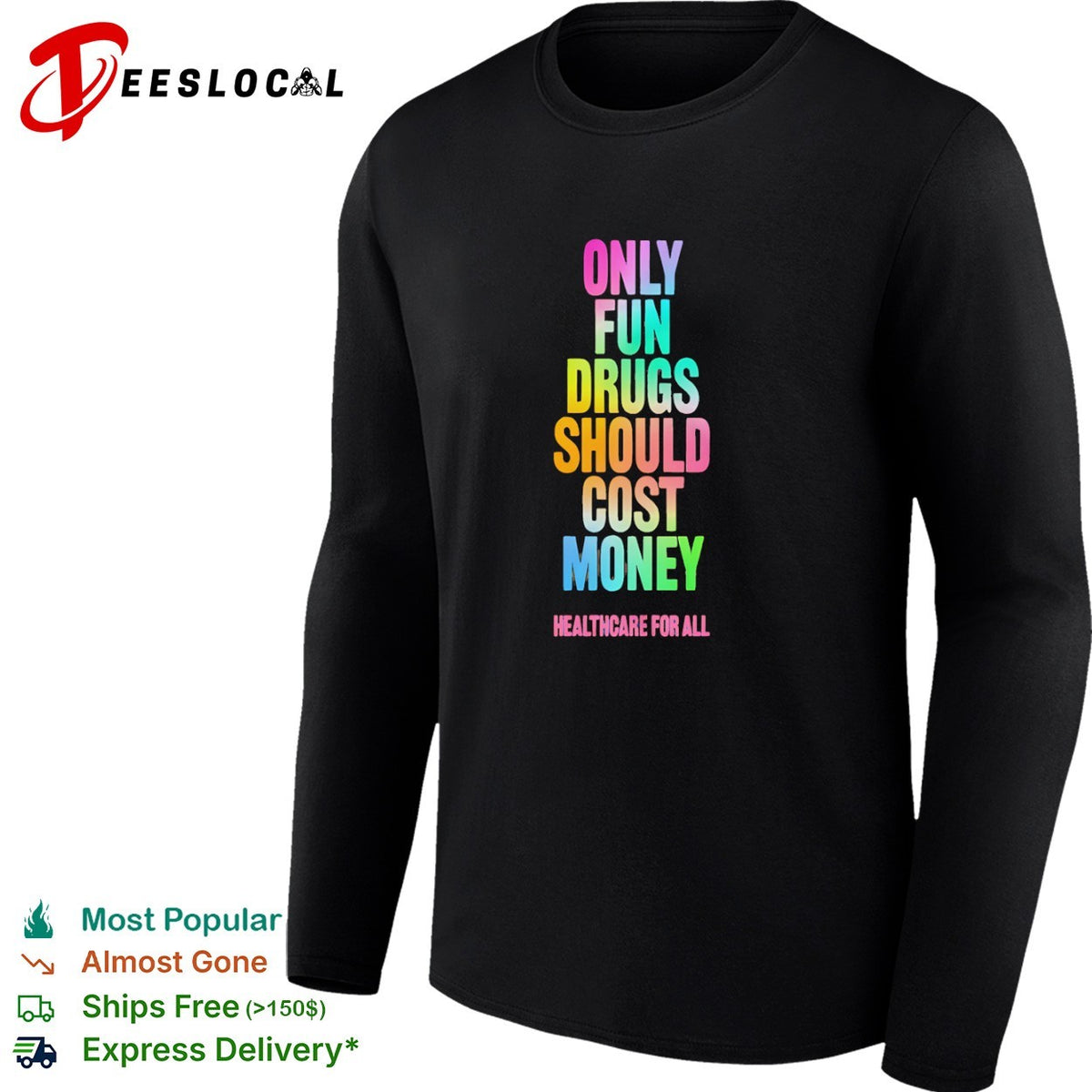 Only Fun Drugs Should Cost Money Healthcare for All shirt