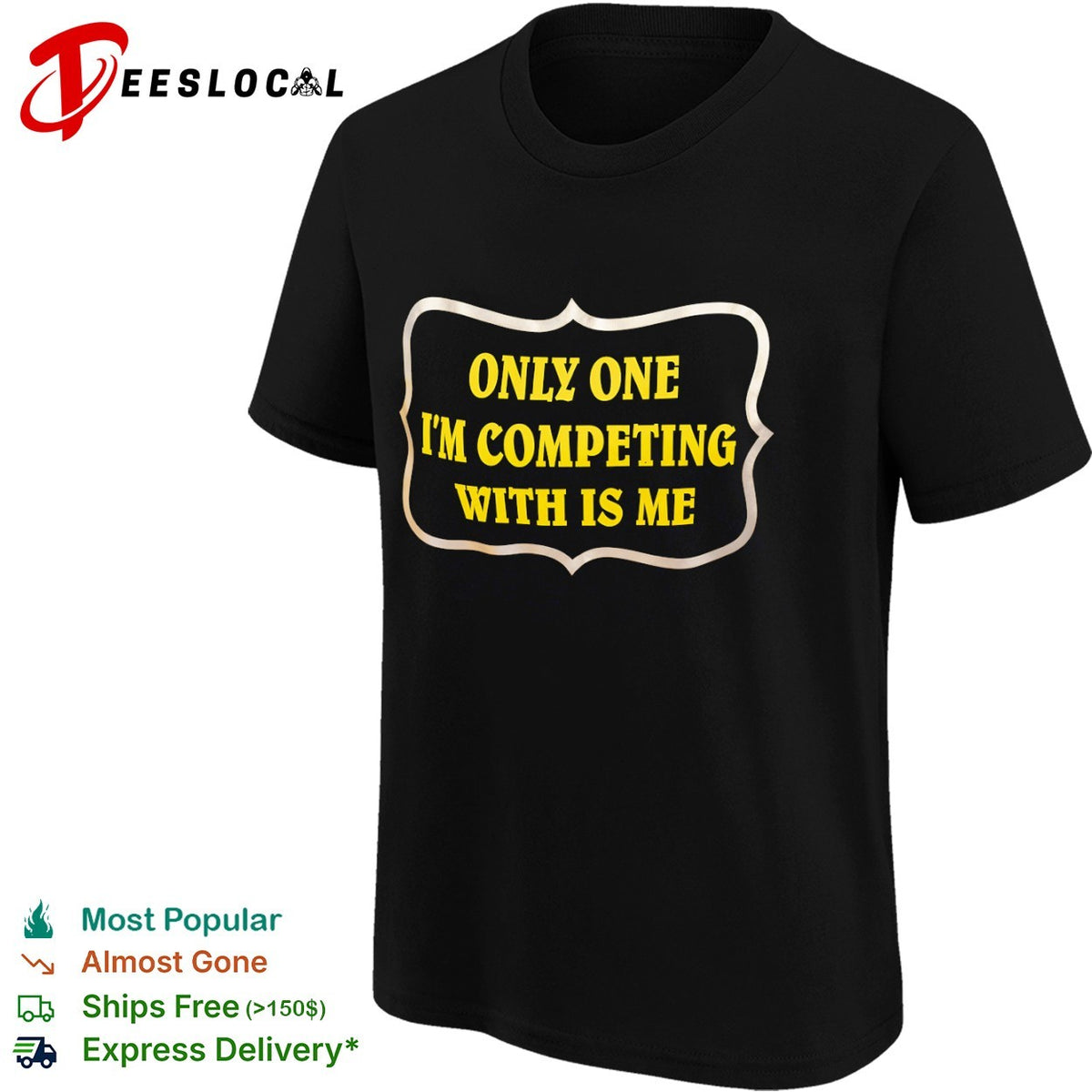 Only one Im competing with is me shirt