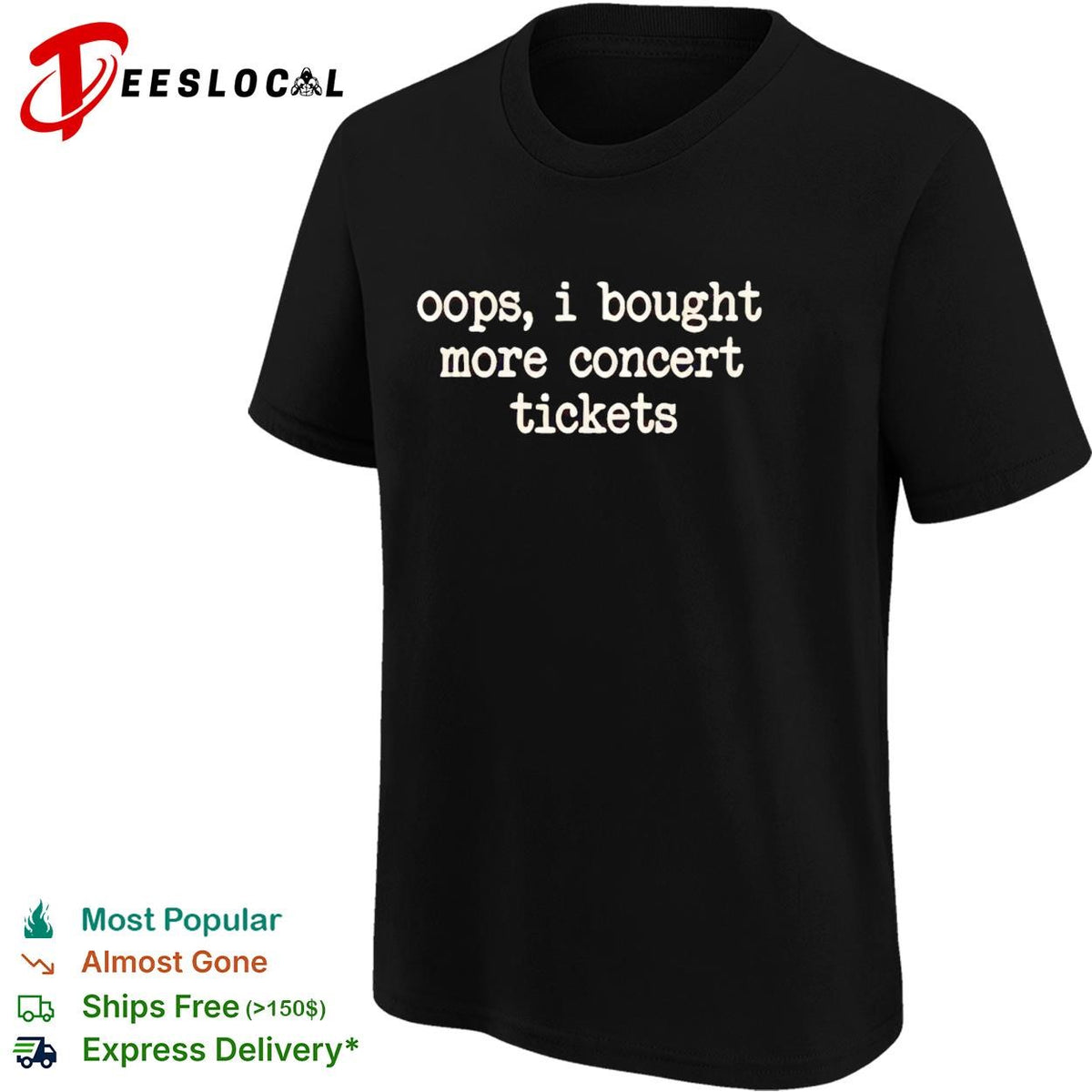 Oops I bought more concert tickets funny shirt