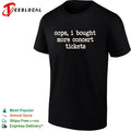 Oops I bought more concert tickets funny shirt