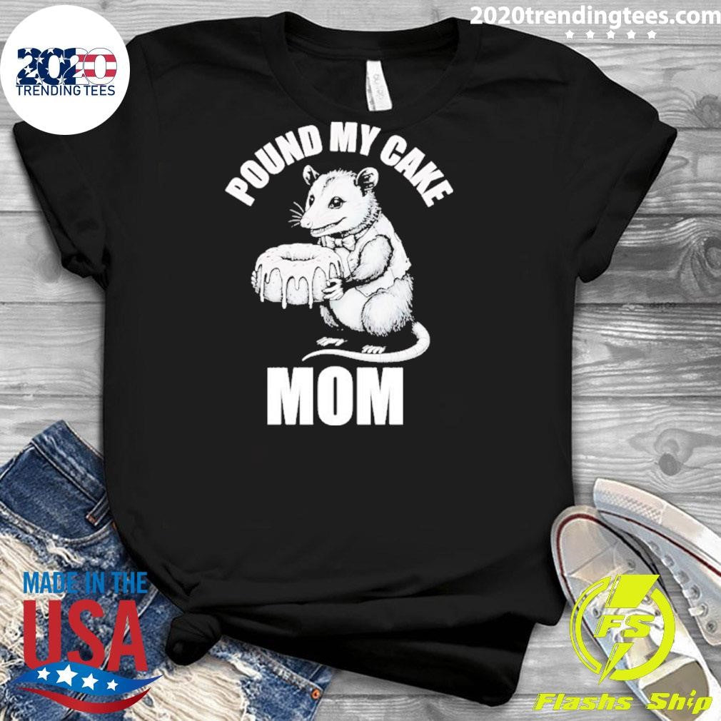Opossum Pound My Cake Mom Shirt