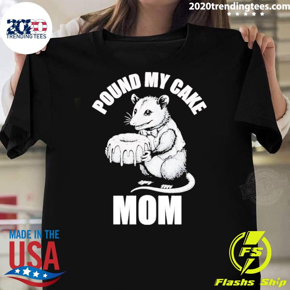 Opossum Pound My Cake Mom Shirt