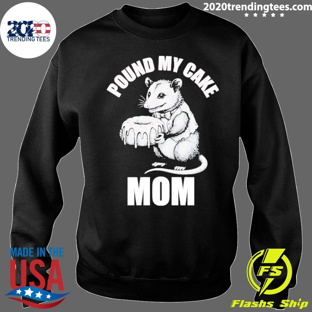 Opossum Pound My Cake Mom Shirt