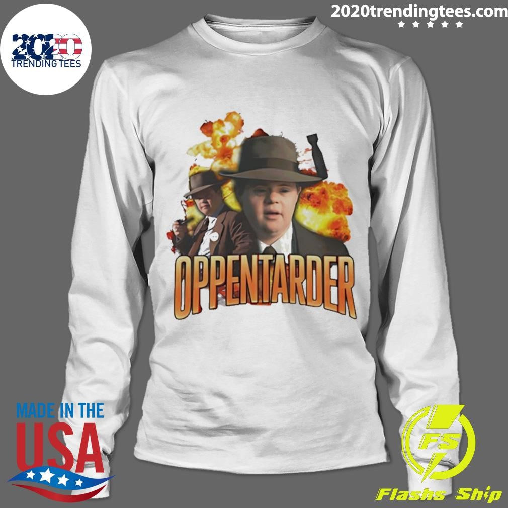 Oppenheimer Oppentarder Down Syndrome Funny Shirt